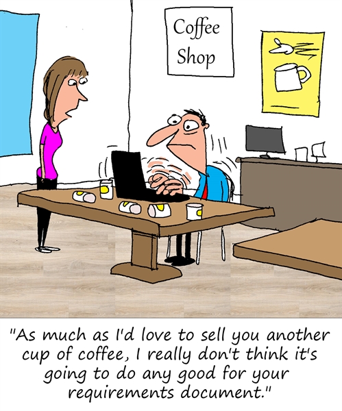 Humor - Cartoon: More Coffee... for the Business Analyst